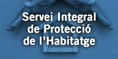 Servei Integral de Protecció de l’Habitatge